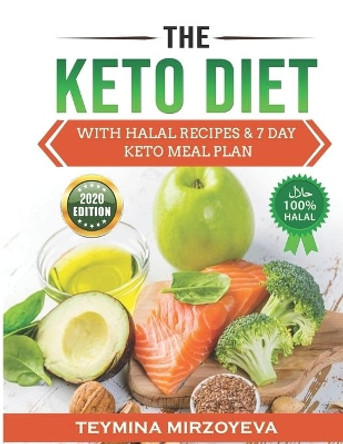 The KETO Diet: With HALAL Recipes & 7 Day KETO Meal Plan by Mame Alan Suleimanov 9781709982385