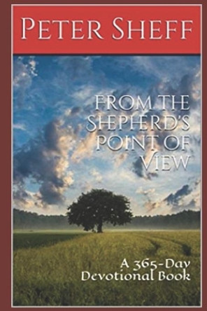 From the Shepherd's Point of View: A 365-Day Devotional Book by Peter Sheff 9781710356854