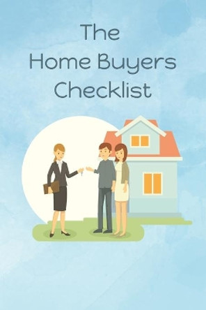 The Home Buyers Checklist: First Time Home Buyer (Handbook) by Thoughtful Journals 9781712247549