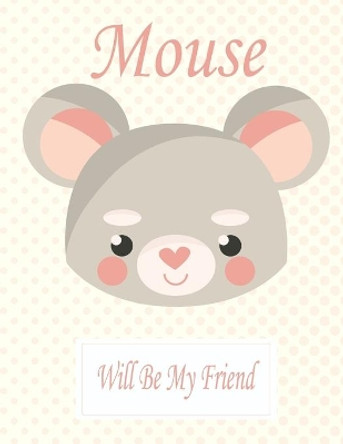 Mouse Will Be My Friend: Animal Coloring book Great Gift for Kids Boys & Girls, Ages 4-8 by Coloring Book 9781660724628