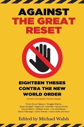 Against the Great Reset: Eighteen Essays Contra the New World Order by Michael Walsh