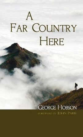 A Far Country Here by George Hobson 9781666720372