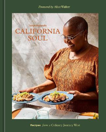 Tanya Holland's California Soul: Recipes from a Culinary Journey West [A Cookbook] by Tanya Holland