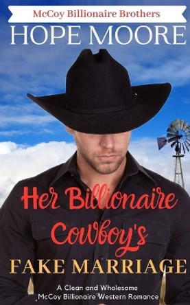 Her Billionaire Cowboy's Fake Marriage by Hope Moore 9781646259380