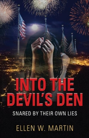 Into the Devil's Den: Snared by Their Own Lies by Ellen W Martin 9781647189884