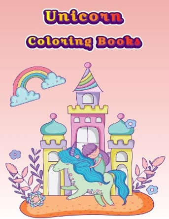 Unicorn Coloring Books: Colorful Horse Activity Book For Girls and Adults Age, Childrens Unicorn Workbook Animals For Kids Ages 3 4-8 by Coloring Book Publishing 9781674399218