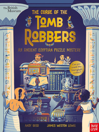 British Museum: The Curse of the Tomb Robbers (An Ancient Egyptian Puzzle Mystery) Andy Seed 9781788009652