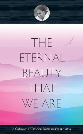 The Eternal Beauty That We Are by Swami Amritaswarupananda Puri 9781680378207
