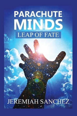 Parachute Minds: Leap of Fate by Jeremiah Sanchez 9781648040214