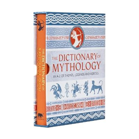 The Dictionary of Mythology: An A-Z of Themes, Legends and Heroes: Slip-Cased Edition by Ja Coleman