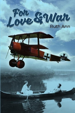 For Love and War by Ruth Ann 9781648040696