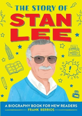 The Story of Stan Lee: A Biography Book for New Readers by Frank J Berrios 9781648760921