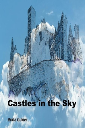 Castles in the Sky by Anita Cukier 9781647196639