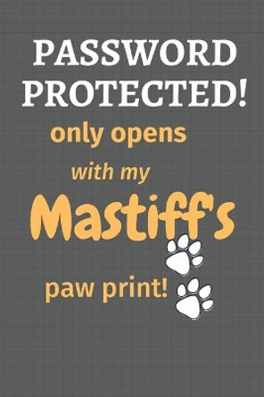 Password Protected! only opens with my Mastiff's paw print!: For Mastiff Dog Fans by Wowpooch Press 9781677469246