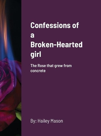 Confessions of a Broken-Hearted girl by Hailey Mason 9781678049119