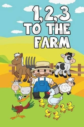 1,2,3 to the Farm by Jupiter Kids 9781680323221