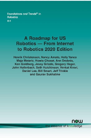 A Roadmap for US Robotics - From Internet to Robotics 2020 Edition by Henrik Christensen 9781680838589