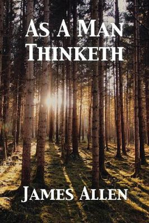 As A Man Thinketh by James Allen 9781680922332