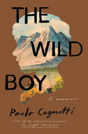 The Wild Boy: A Memoir by Paolo Cognetti 9781501196713