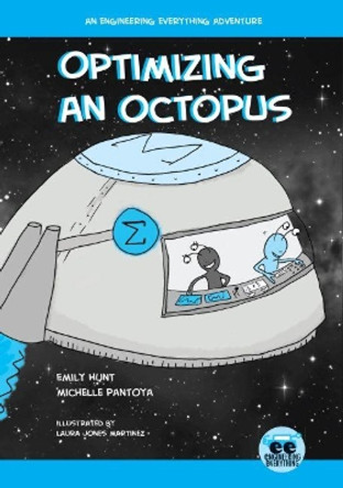 Optimizing an Octopus: An Engineering Everything Adventure by Emily Hunt 9781682830338