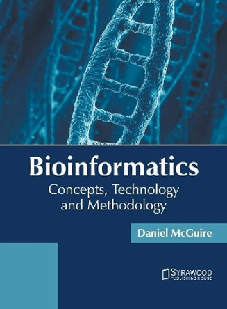 Bioinformatics: Concepts, Technology and Methodology by Daniel McGuire 9781682867495