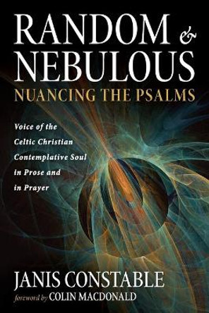 Random and Nebulous-Nuancing the Psalms by Janis Constable 9781666717631