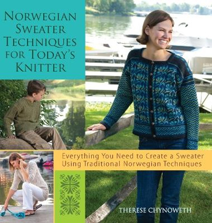 Norwegian Sweater Techniques for Today's Knitter by Therese Chynoweth 9781684421725