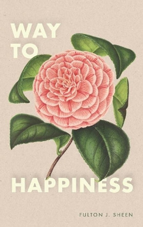 Way to Happiness by Fulton J Sheen 9781684930319