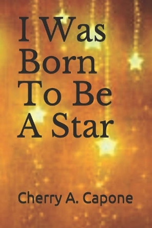 I Was Born To Be A Star by Cherry a Capone 9781686469466