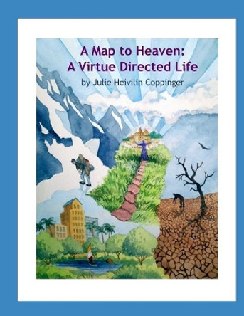 A Map to Heaven: A Virtue Directed Life by Karin Pitman 9781686800863