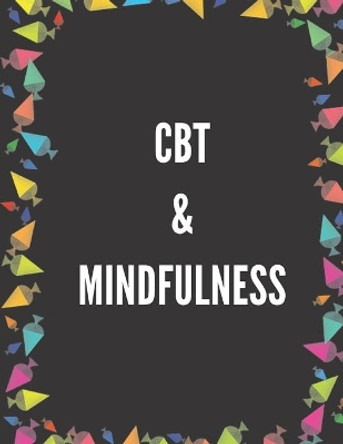 CBT & Mindfulness: Ideal and Perfect Gift CBT and Mindfulness- Best gift for Kids, You, Parents, Wife, Husband, Boyfriend, Girlfriend- Gift Workbook and Notebook- Best Gift Ever by Yuniey Publication 9781687816993