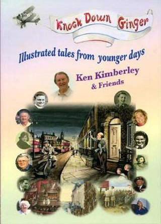 Knock Down Ginger: Illustrated Tales from Younger Days by Ken Kimberley