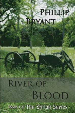 River of Blood by Phillip Bryant 9781508824688