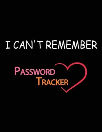 I Can't Remember: To Protect Usernames and Passwords by Najib Bakchich 9781694126405