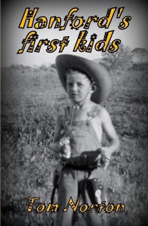 Hanford's first kids by Tom Norton 9781697233490