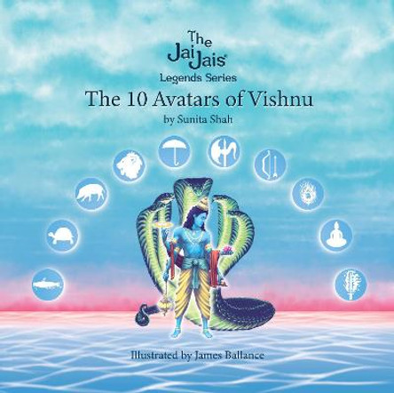 The 10 Avatars of Vishnu by Sunita Shah