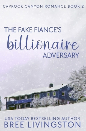 The Fake Fiance's Billionaire Adversary: A Caprock Canyon Romance Book Two by Christina Schrunk 9781700087591