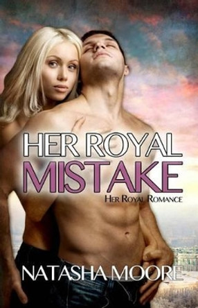 Her Royal Mistake by Natasha Moore 9781517004439