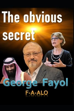 The obvious secret: first time complete crime by George Fayol F-A-Alo 9781703660821