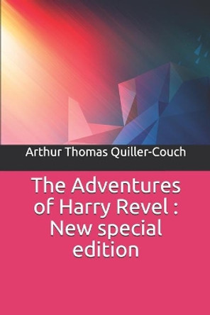 The Adventures of Harry Revel: New special edition by Arthur Thomas Quiller-Couch 9781706718277