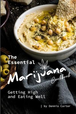 The Essential Marijuana Cookbook: Getting High and Eating Well by Dennis Carter 9781703471847