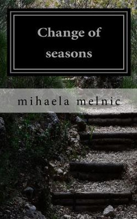 Change of Seasons by Mihaela Melnic 9781717413154