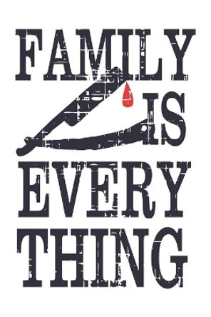 Family Is Everything: Ganster Quote For Families Perfect For Gifts, Birthdays Or Christmas White 6x9 by Wild Journals 9781705937297