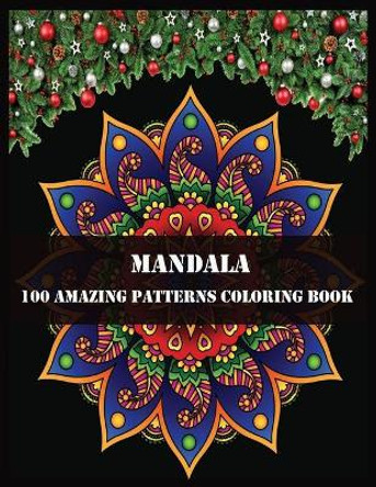 Mandala 100 Amazing Patterns Coloring Book: Beautiful Mandalas for Stress Relief and Relaxation by Shamonto Press 9781706171225