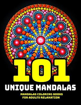 101 Unique Mandala Coloring Book: Mandala Coloring Books For Adults Relaxation: Stress Relieving Mandala Designs by Gift Aero 9781706342564