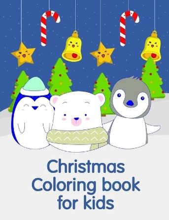 Christmas Coloring book for kids: A Coloring Pages with Funny image and Adorable Animals for Kids, Children, Boys, Girls by J K Mimo 9781707182466