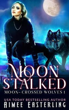 Moon Stalked by Aimee Easterling 9781707837663