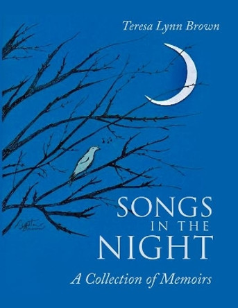 Songs in the Night by Teresa Lynn Brown 9781716909696