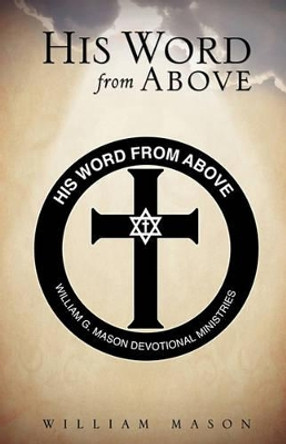 His Word from Above by William Mason 9781609571382