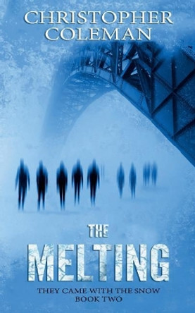 The Melting (They Came with the Snow Book Two) by Christopher Coleman 9781717991492